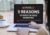 5 Reasons to Invest in Video Marketing